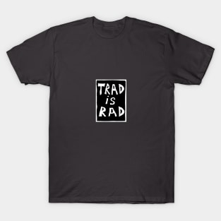 Trad is Rad T-Shirt